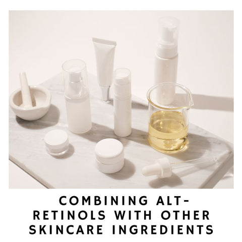 Combining Alt-Retinols with Other Skincare Ingredients