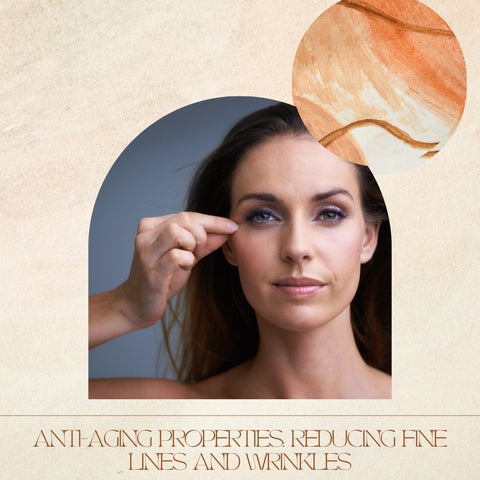 Anti-Aging Properties: Reducing Fine Lines and Wrinkles