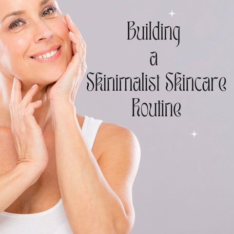 Building a Skinimalist Skincare Routine