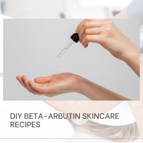 DIY Beta-Arbutin Skincare Recipes