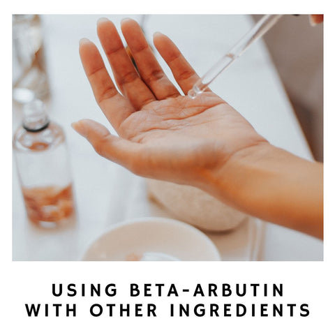 Using Beta-Arbutin with Other Ingredients