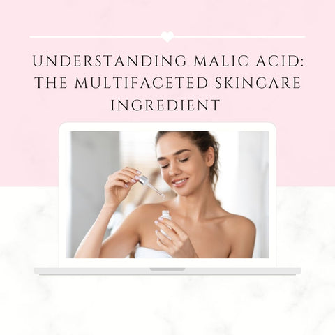 Understanding Malic Acid: The Multifaceted Skincare Ingredient