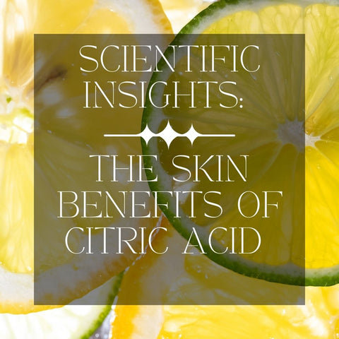 Scientific Insights: The Skin Benefits of Citric Acid