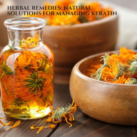 Herbal Remedies: Natural Solutions for Managing Keratin