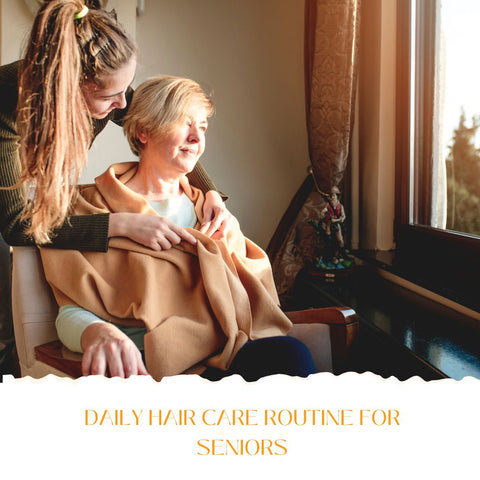 Daily Hair Care Routine for Seniors