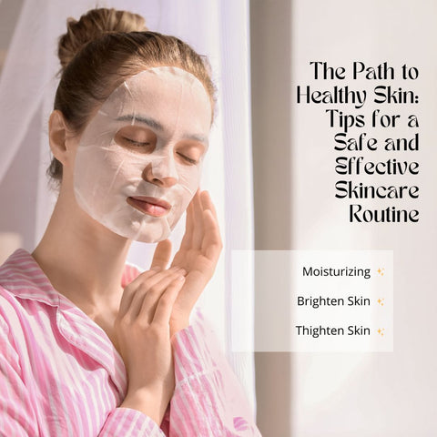 The Path to Healthy Skin: Tips for a Safe and Effective Skincare Routine