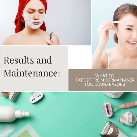 Results and Maintenance: What to Expect from Dermaplaner Tools and Razors