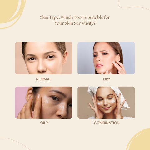 Skin Type: Which Tool Is Suitable for Your Skin Sensitivity?