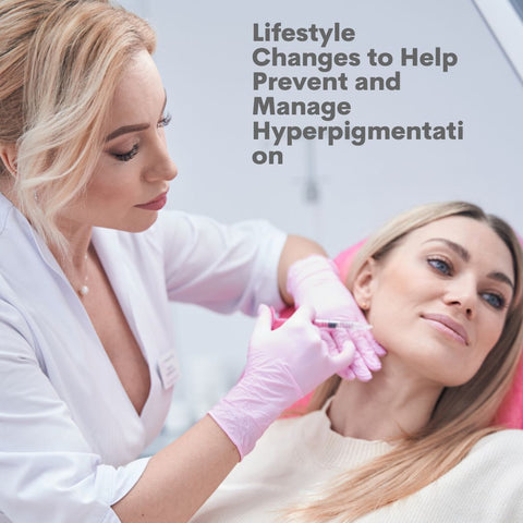 Lifestyle Changes to Help Prevent and Manage Hyperpigmentation
