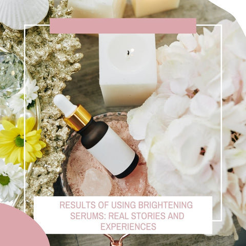 Results of Using Brightening Serums: Real Stories and Experiences