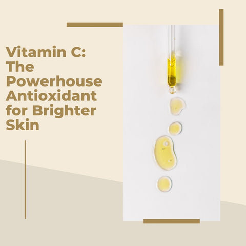 Vitamin C: The Powerhouse Antioxidant for Brighter Skin