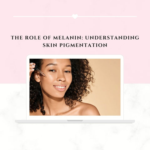 The Role of Melanin: Understanding Skin Pigmentation