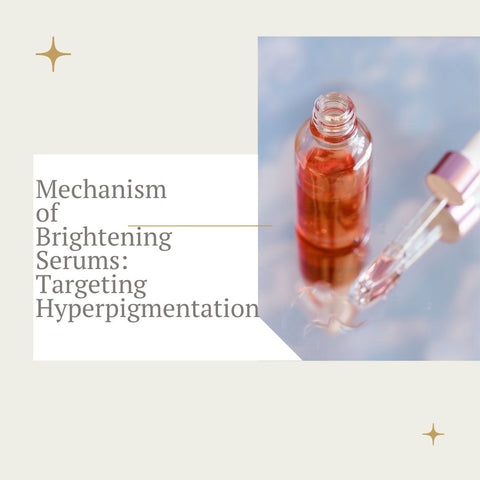 Mechanism of Brightening Serums: Targeting Hyperpigmentation