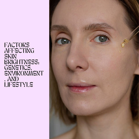 Factors Affecting Skin Brightness: Genetics, Environment, and Lifestyle