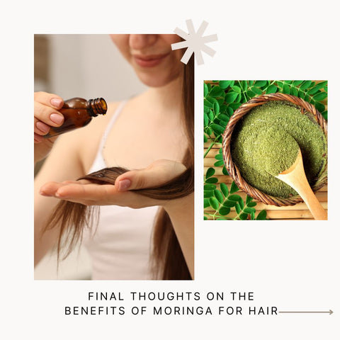 Final Thoughts on the Benefits of Moringa for Hair