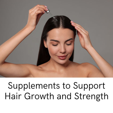 Supplements to Support Hair Growth and Strength