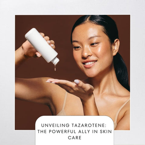 Unveiling Tazarotene: The Powerful Ally in Skin Care