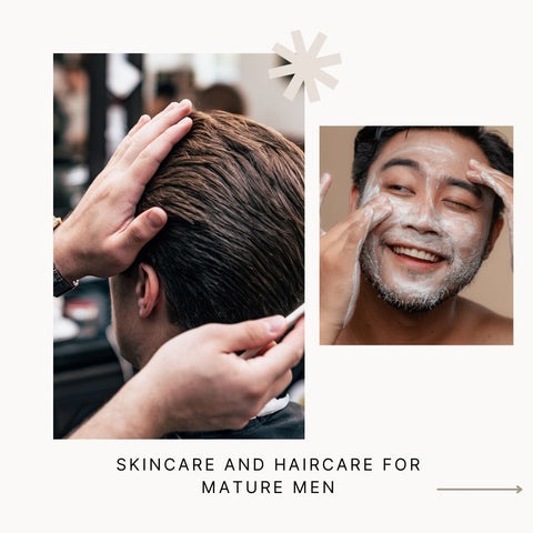 Skincare and Haircare for Mature Men