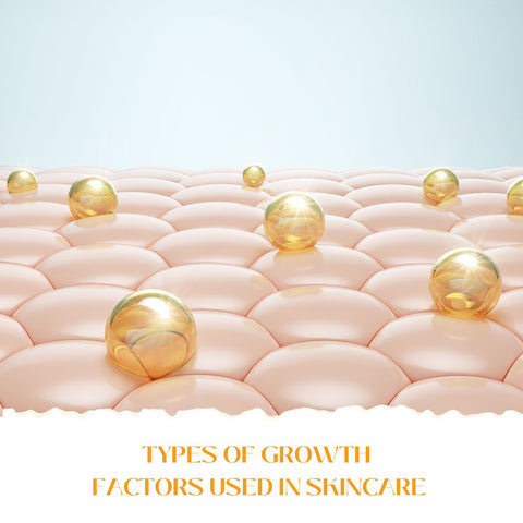 Types of Growth Factors Used in Skincare