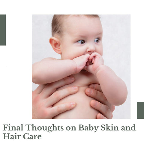 Final Thoughts on Baby Skin and Hair Care
