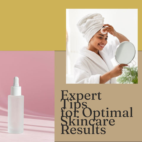 Expert Tips for Optimal Skincare Results