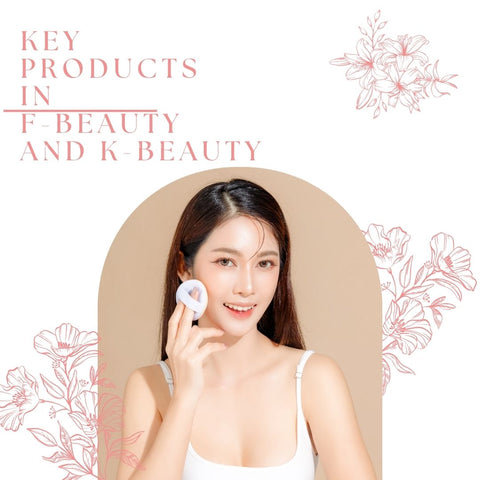 Key Products in F-Beauty and K-Beauty