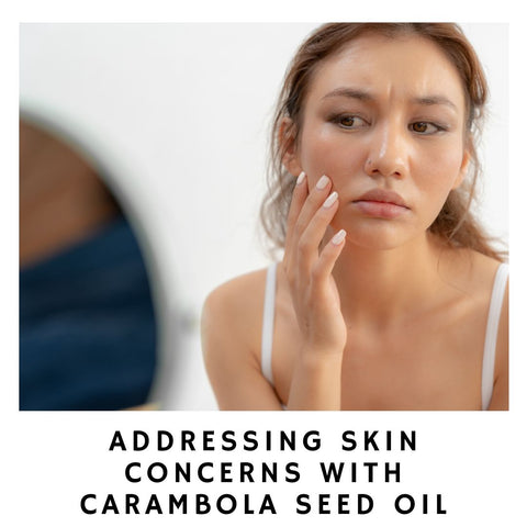 Addressing Skin Concerns with Carambola Seed Oil