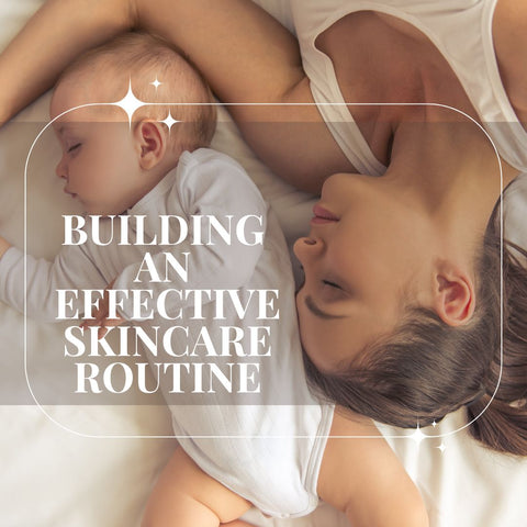 Building an Effective Skincare Routine