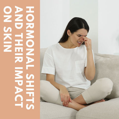 Hormonal Shifts and Their Impact on Skin
