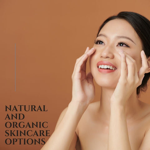 Natural and Organic Skincare Options
