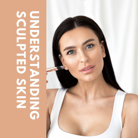 Understanding Sculpted Skin
