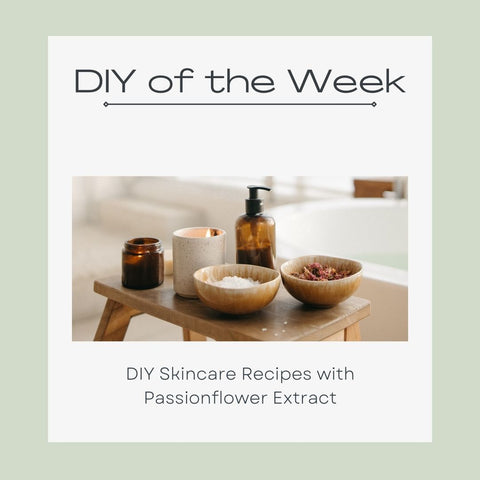 DIY Skincare Recipes with Passionflower Extract