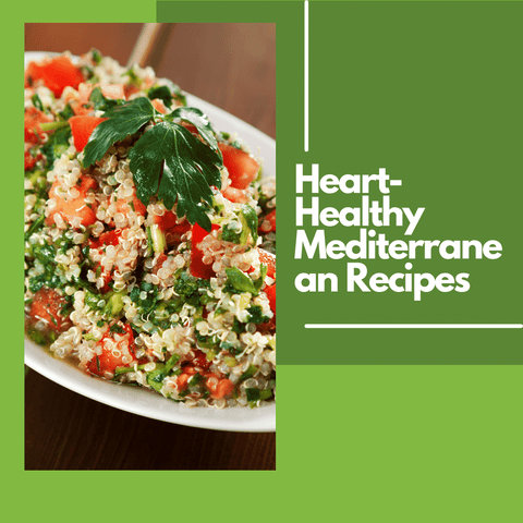 Heart-Healthy Mediterranean Recipes