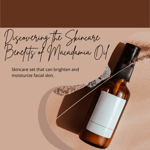 Discovering the Skincare Benefits of Macadamia Oil