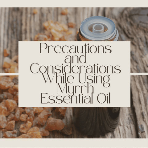 Precautions and Considerations While Using Myrrh Essential Oil