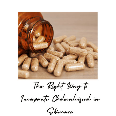 The Right Way to Incorporate Cholecalciferol in Skincare
