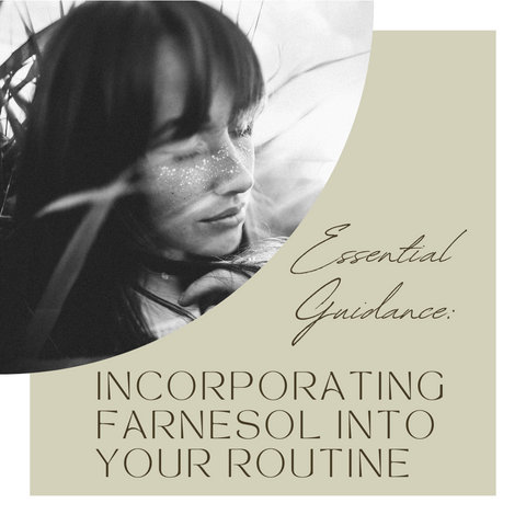 Essential Guidance: Incorporating Farnesol Into Your Routine