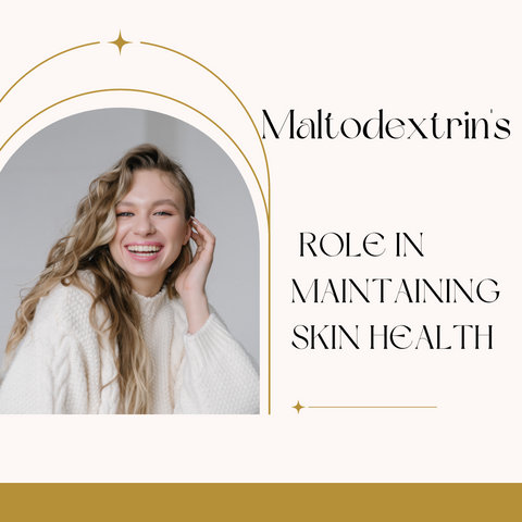 Maltodextrin's Role in Maintaining Skin Health