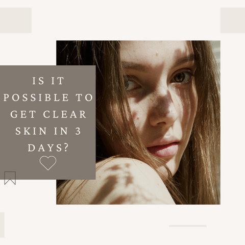 Is it possible to get clear skin in 3 days?