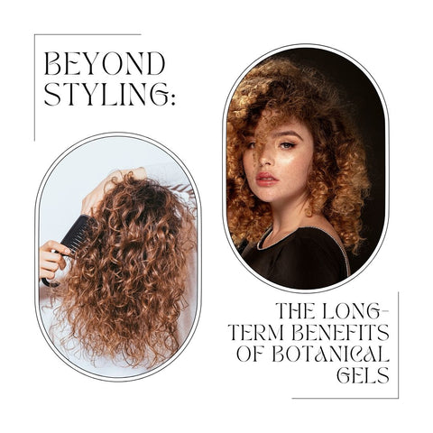 Beyond Styling: The Long-Term Benefits of Botanical Gels