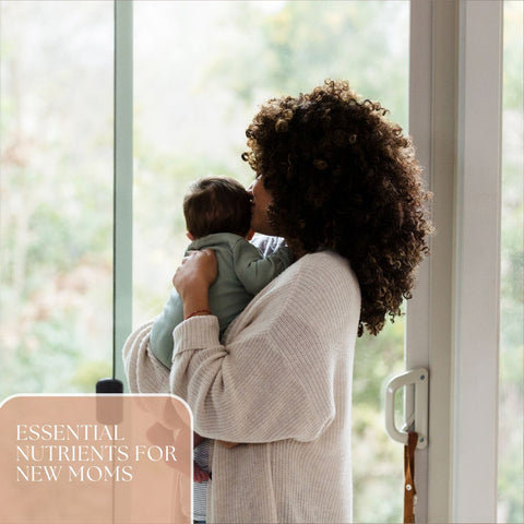 Essential Nutrients for New Moms