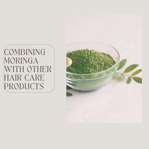Combining Moringa with Other Hair Care Products