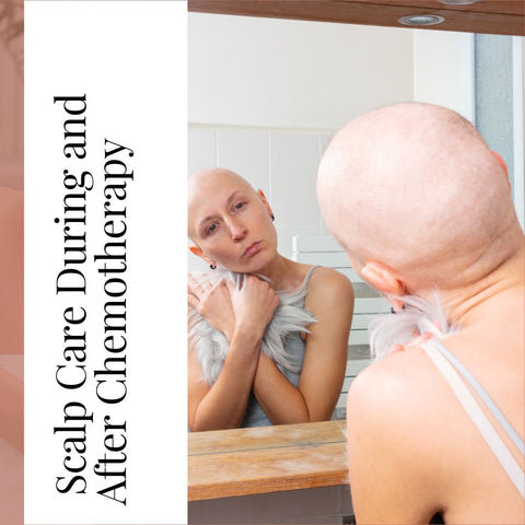 Scalp Care During and After Chemotherapy