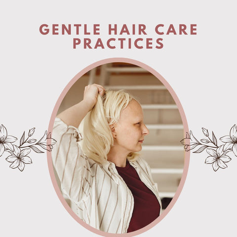 Gentle Hair Care Practices