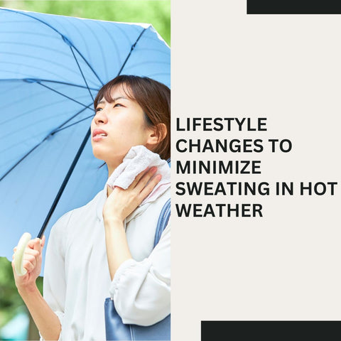 Lifestyle Changes to Minimize Sweating in Hot Weather