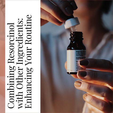 Combining Resorcinol with Other Ingredients: Enhancing Your Routine