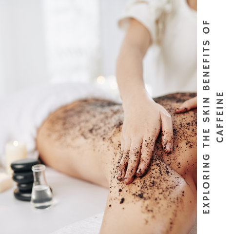 Exploring the Skin Benefits of Caffeine