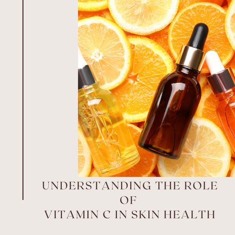 Understanding the Role of Vitamin C in Skin Health
