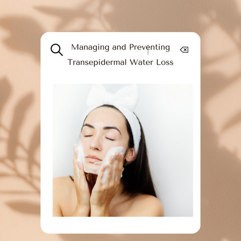 Managing and Preventing Transepidermal Water Loss