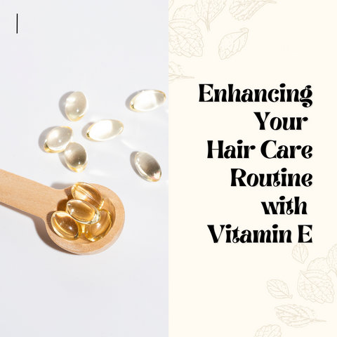 Enhancing Your Hair Care Routine with Vitamin E